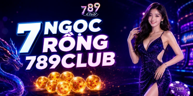 7 ngọc rồng 789club