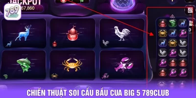 Chiến thuật soi cầu bầu cua big 5 789club