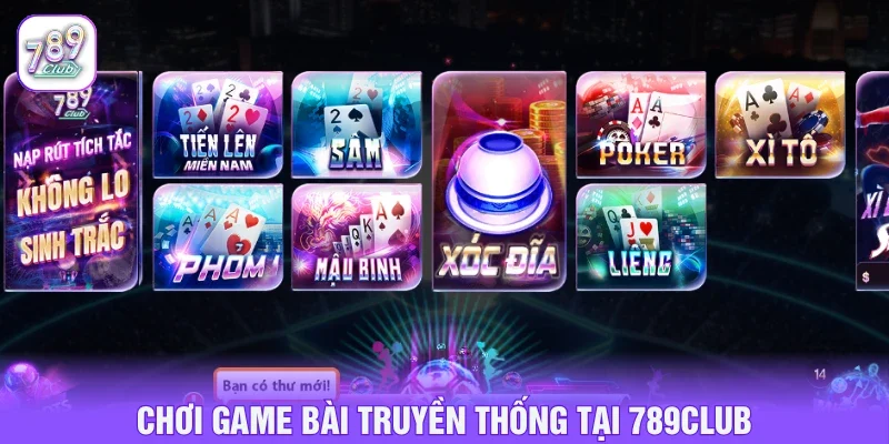Giải trí hấp dẫn cùng sảnh game bài truyền thống 789CLUB
