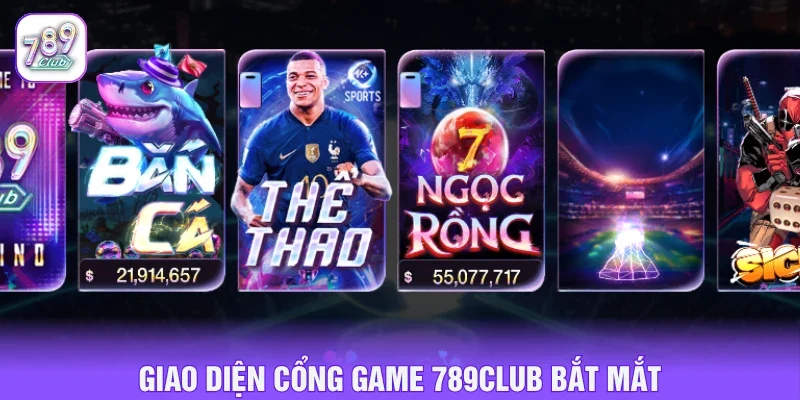 Giao diện cổng game 789CLUB bắt mắt và thu hút người chơi
