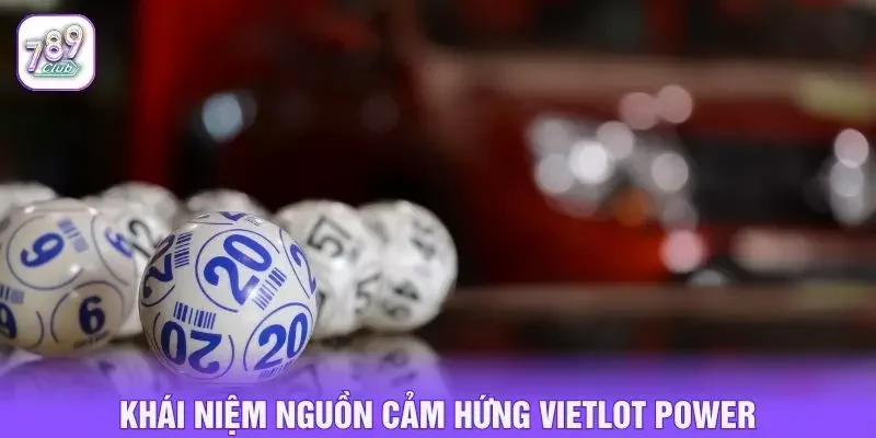 Khái niệm nguồn cảm hứng vietlot power