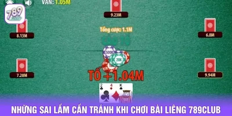 Những sai lầm cần tránh khi chơi bài liêng 789club
