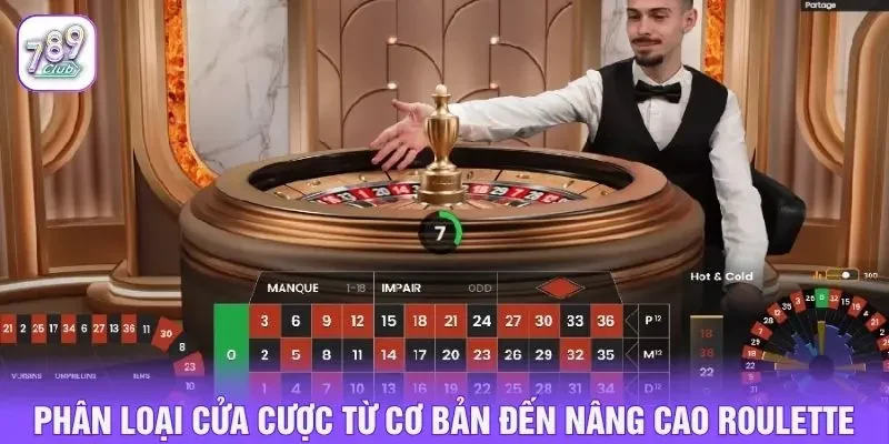 Phân loại các cửa cược từ cơ bản đến nâng cao roulette