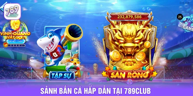 Sảnh bắn cá hấp dẫn tại 789CLUB