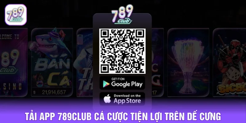 Tải ứng dụng nhanh chóng giải trí thả ga cùng 789 CLUB