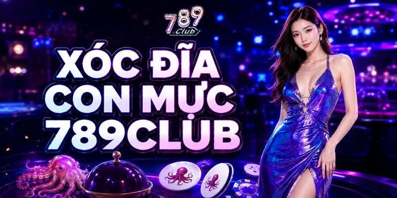 Xóc đĩa con mực 789CLUB